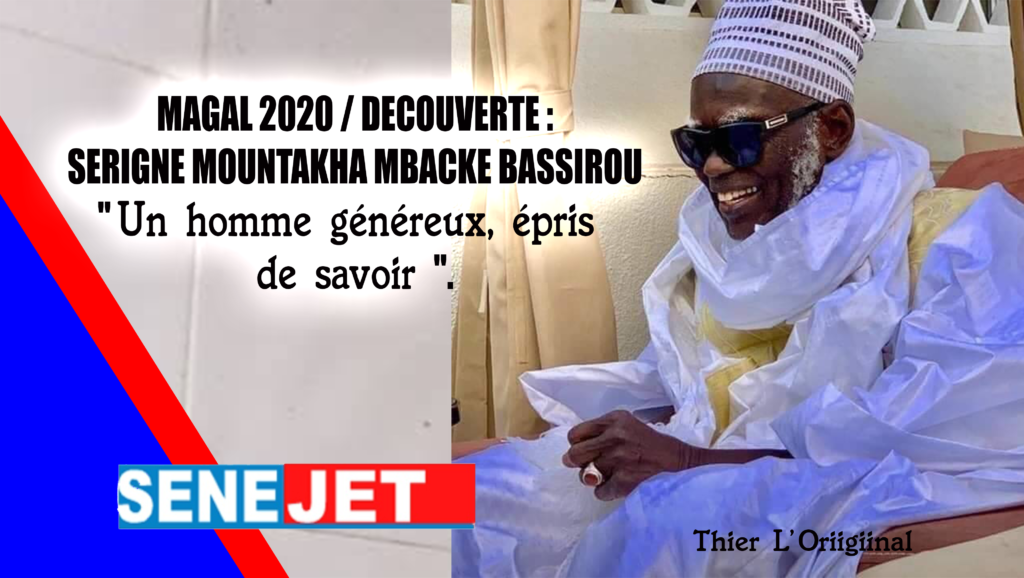 Titre SENEJET serigne bi 1024x578 - MAGAL 2020 / DÉCOUVERTE : Serigne Mountakha Mbacké Bassirou " Un homme généreux, épris de savoir "